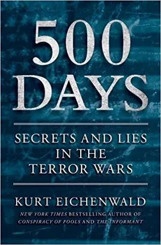 500 Days: Secrets and Lies in the Terror Wars [Hardcover] (RARE BOOKS)