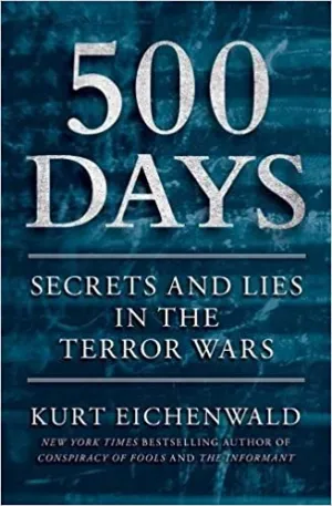 500 Days: Secrets and Lies in the Terror Wars [Hardcover] (RARE BOOKS)