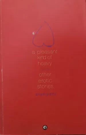 A Pleasant Kind of Heavy and other Erotic Stories (RARE BOOKS)