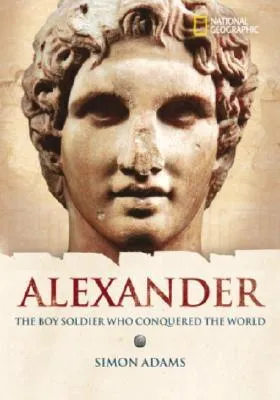 Alexander: The Boy Soldier Who Conquered the World [HARDCOVER] [RARE BOOKS]