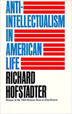 Anti-Intellectualism in American Life (RARE BOOKS)